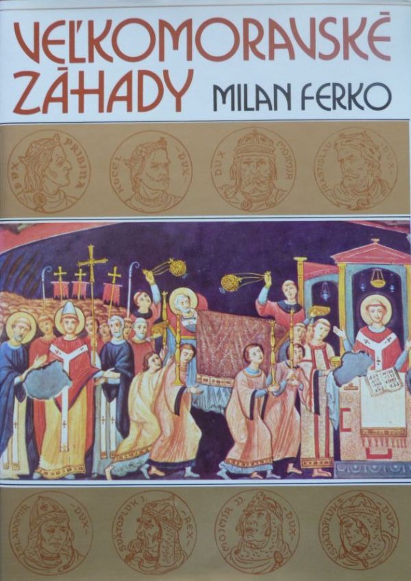 Milan Ferko: Veľkomoravské záhady, TATRAN, Bratislava 1990.