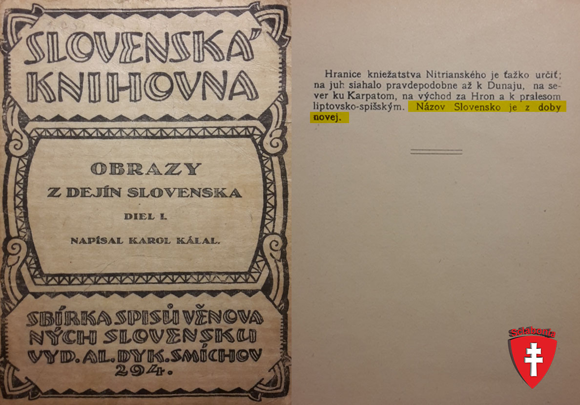 Obrazy z dejín Slovenska (Karel Kálal, 1919) - tvrdia, že Slovensko je názov novodobý.